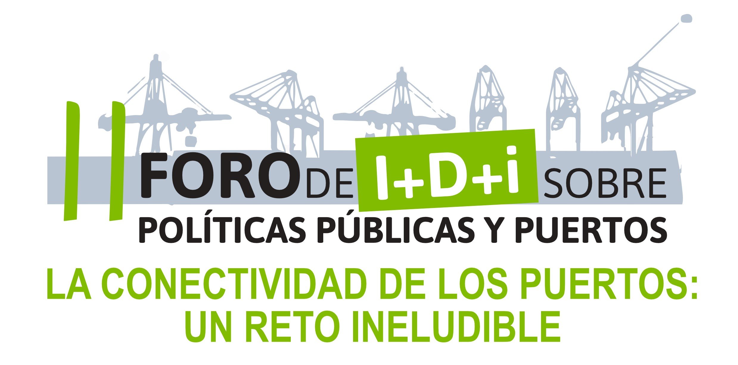 II Foro I+D+i sobre Políticas públicas y Puertos LA CONECTIVIDAD DE LOS PUERTOS: UN RETO INELUDIBLE